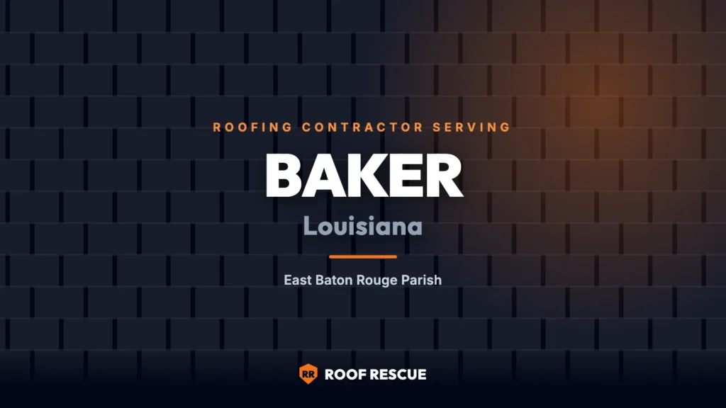 Roof Rescue, roofing contractor serving Baker, Louisiana in East Baton Rouge Parish