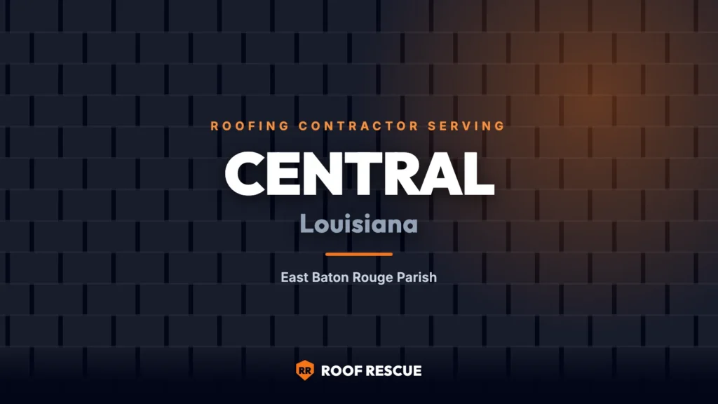 Roof Rescue, roofing contractor serving Central, Louisiana in East Baton Rouge Parish