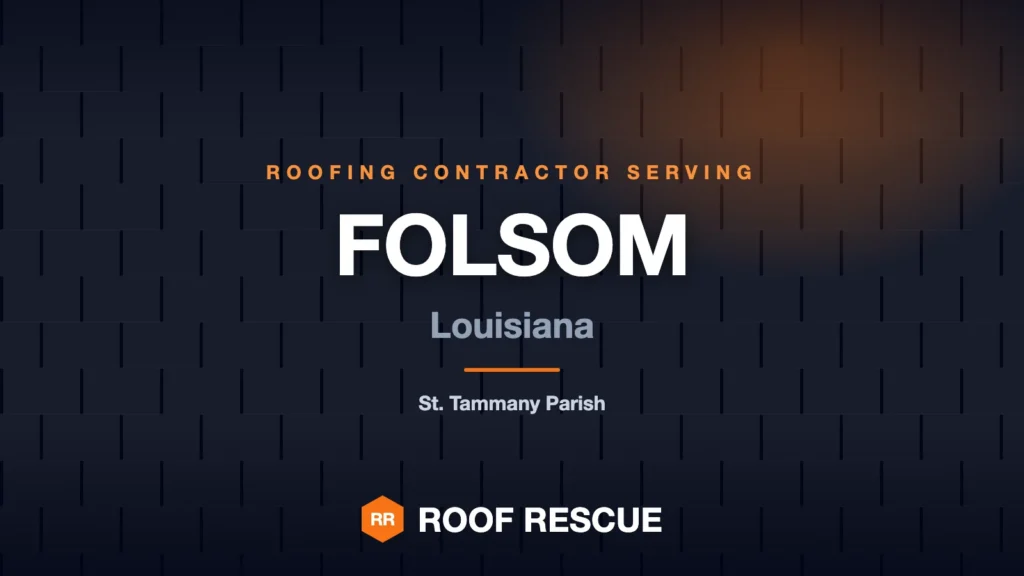 Roof Rescue LLC, roofing contractor serving Folsom, St. Tammany Parish, Louisiana