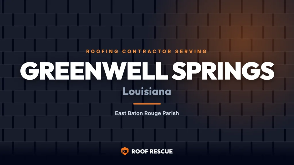 Roof Rescue, roofing contractor serving Greenwell Springs, Louisiana in East Baton Rouge Parish