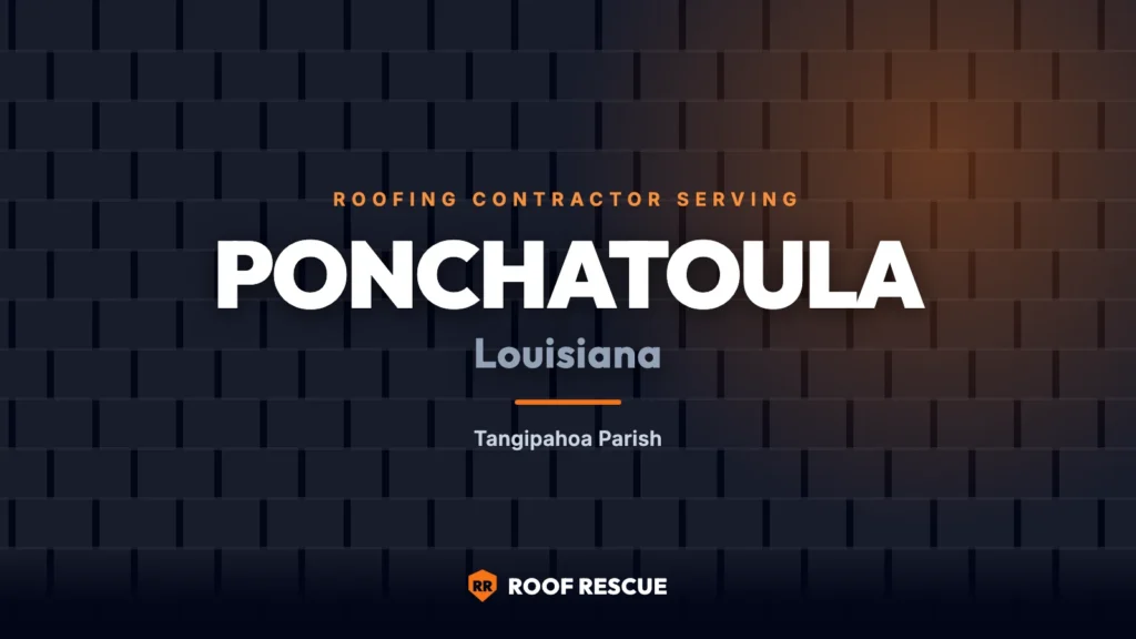 Roof Rescue, roofing contractor serving Ponchatoula, Louisiana in Tangipahoa Parish