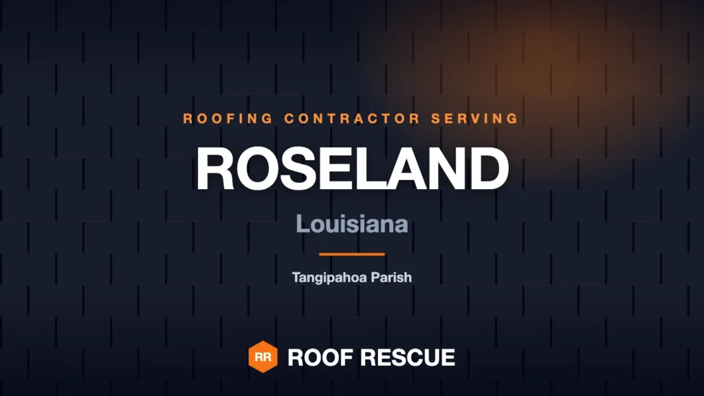Roof Rescue LLC, roofing contractor serving Roseland, Tangipahoa Parish, Louisiana