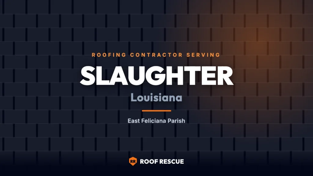 Roof Rescue, roofing contractor serving Slaughter, Louisiana in East Feliciana Parish